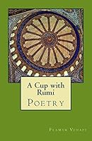 A Cup with Rumi: Poetry 0692521437 Book Cover
