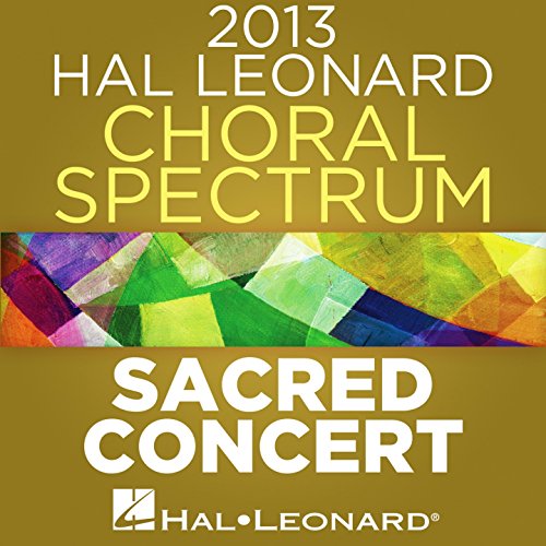 Amazon.co.jp 2013 Hal Leonard Choral Spectrum Sacred Concert Hal Leonard Chorus デジタルミュージック