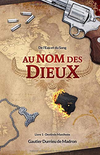 Télécharger Au nom des Dieux - de l'Eau et du Sang: Acte 1 : Destinée Manifeste Gratuit