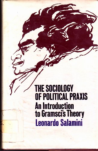 Sociology of Political Praxis: Introduction to Gramsci's Theory