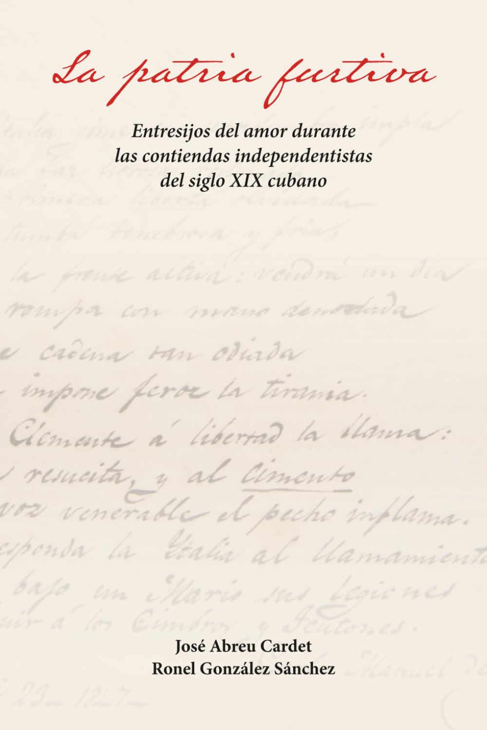 La patria furtiva: Entresijos del amor durante las contiendas independentistas del siglo XIX cubano