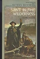 Saint in the wilderness;: The story of St. Isaac Jogues and the Jesuit advance in the New World B0007ESD6C Book Cover