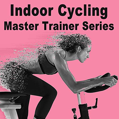 Indoor Cycling Master Trainer Series & DJ Mix - Spinning the Best Indoor Cycling Music in the Mix to Inject Every Pedal Stroke in Your Cycling Classes with Endless Motivation, Inspiration, and Fun