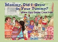 Mommy, Did I Grow in Your Tummy? Where Many Babies Come From 0615402887 Book Cover