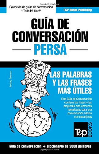 Guía de Conversación Español-Persa y vocabulario temático de 3000 palabras