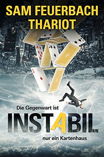 Instabil: Die Gegenwart ist nur ein Kartenhaus: Zeitreisethriller (2/3) (German Edition)