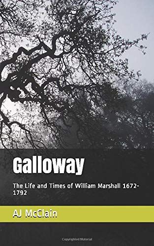 Galloway: The Life and Times of William Marshall 1672-1792 (Manuscript, Screenplay)