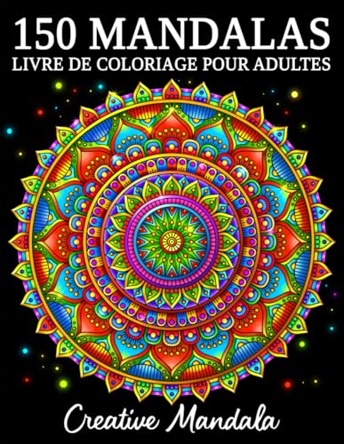 150 Mandalas: Un livre de coloriage pour adultes avec 150 magnifiques mandalas de styles variés...