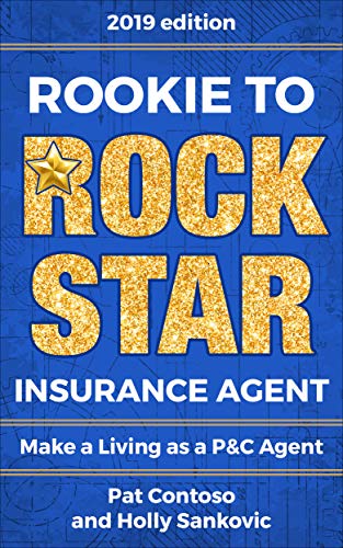 Rookie to Rock Star Insurance Agent Book Building Business Blueprint: Make a Living as a P&C Agent