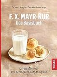  F.X.Mayr-Kur - Das Basisbuch: Der Begleiter für Ihre persönliche Entgiftungskur