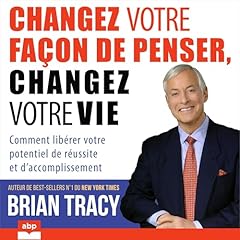 Changez votre fa&ccedil;on de penser, changez votre vie cover art