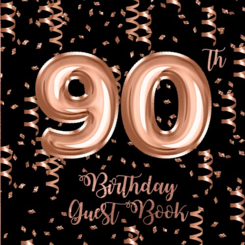 90th Birthday Guest Book: Rose Gold Confetti and Foil Balloons Guest Book on Black with Gift Log for...