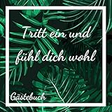  Tritt ein und fühl dich wohl Gästebuch: Eintragalbum für Besitzer von Ferienhäusern / Ferienwohnungen / Pensionen / Hotels für Urlaubsgäste - 110 Seiten Größe 21cm x 21cm - Deutsch/Englisch