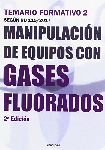 Manipulación de equipos con gases fluorados: Temario formativo 2 según RD 115/2017 (SIN COLECCION)