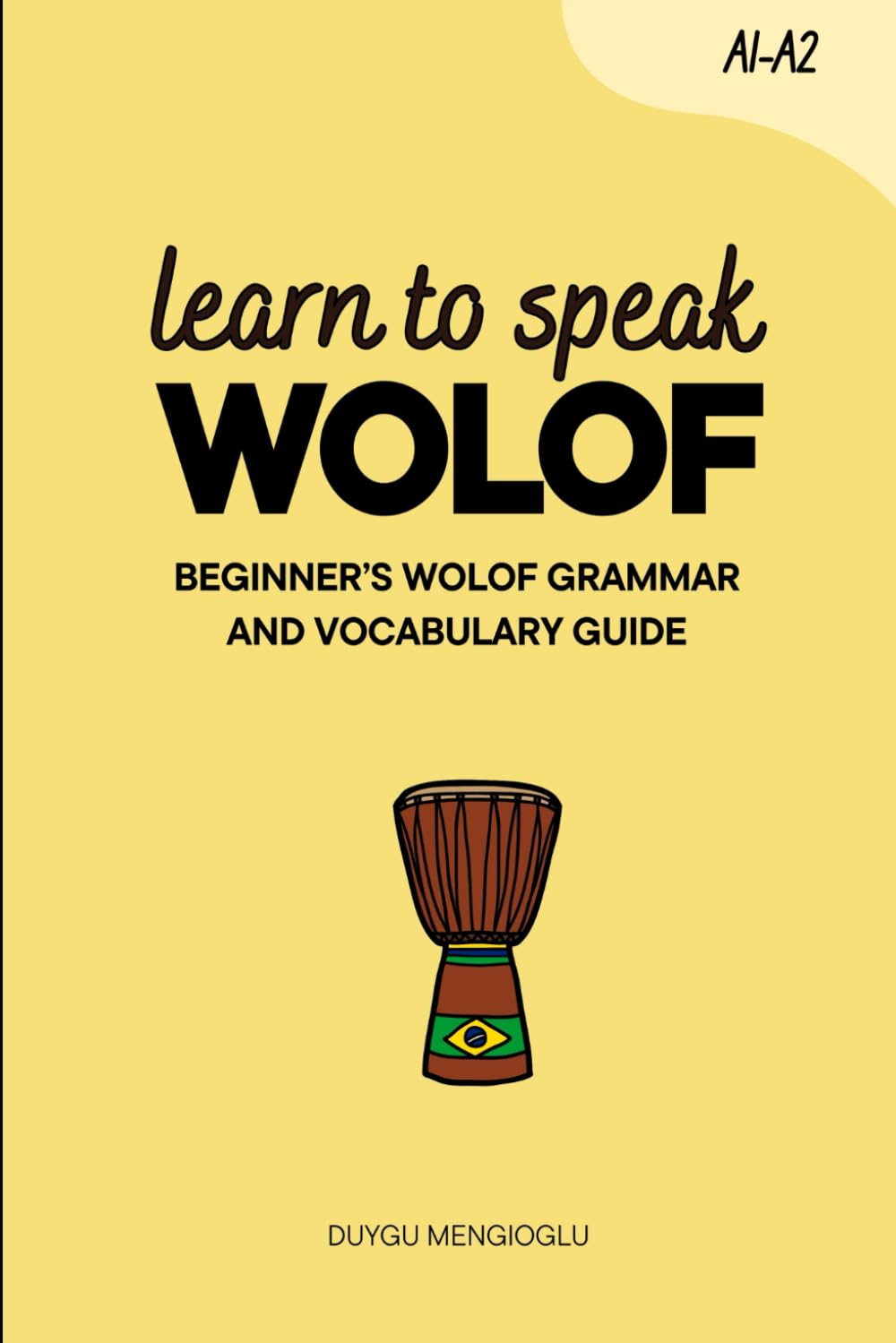 Learn to Speak Wolof: Beginner’s Wolof Grammar and Vocabulary Guide (Learn Wolof)