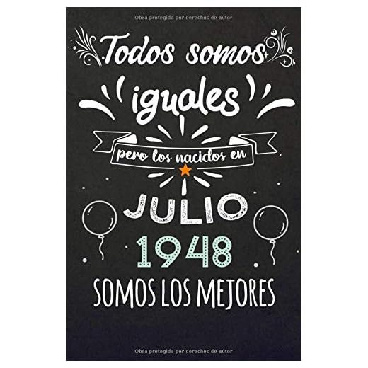 Todos Somos Iguales Pero Los Nacidos En Julio 1948 Somos Los Mejores: Regalos de Cumpleaños, Nacidos en los años 1948 Regalos Creativos Cuaderno ... Cuaderno de notas, Regalos Personalizados