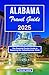 ALABAMA TRAVEL GUIDE 2025: The Essential Pocket Guide to Exploring the Yellowhammer State (My USA - Your USA - Our USA)