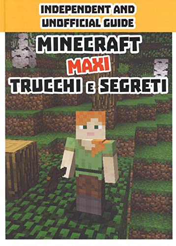 Minecraft trucchi e segreti. Maxi. Independent and unofficial guide
