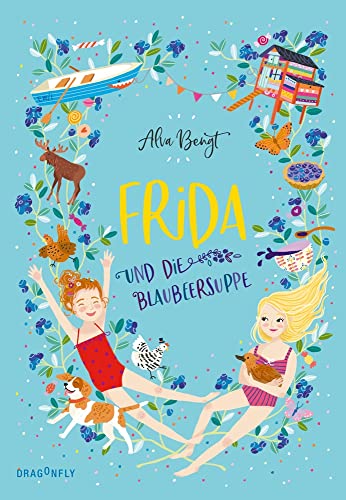 Frida und die Blaubeersuppe: Sommer in Schweden | die perfekte Freundschaftsgeschichte | Ferienlektüre für Kinder | Bullerbü für Schulkinder