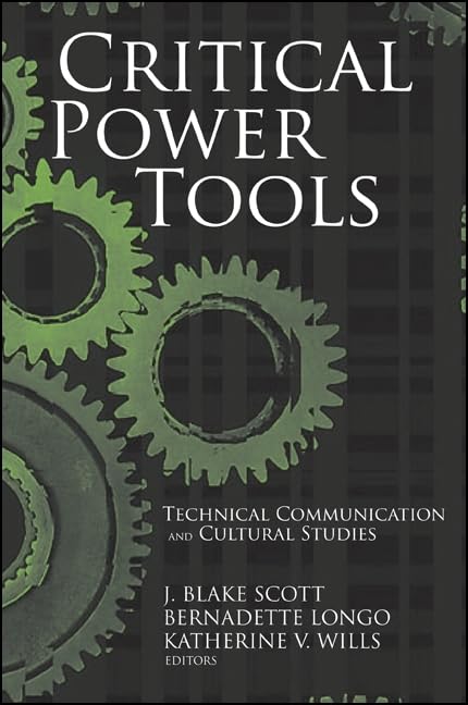 Critical Power Tools: Technical Communication and Cultural Studies (Studies Scientif Tech Communic)      Illustrated Edition