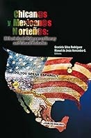 Chicanos y Mexicanos Nortenos: Bi-Borderlands Dialogues on Literary and Cultural Production 6079124742 Book Cover