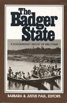 Paperback The Badger State: A documentary history of Wisconsin Book