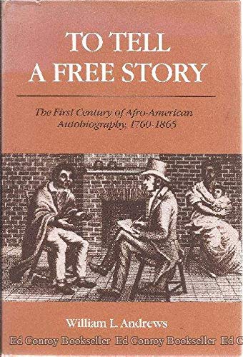 To Tell a Free Story: The First Century of Afro-American Autobiography, 1760-1865