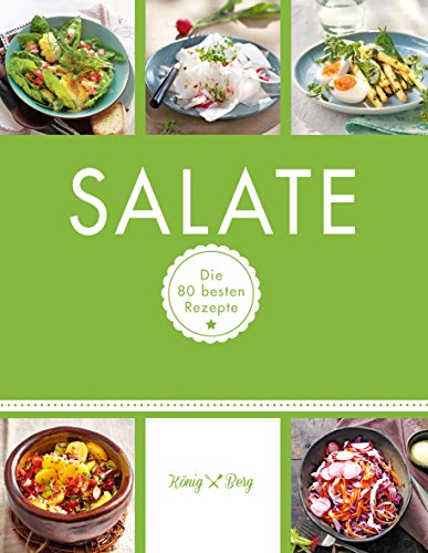 Salate: Die 80 besten Rezepte (GU König und Berg) Salate: Die 80 besten Rezepte (GU König und Berg)