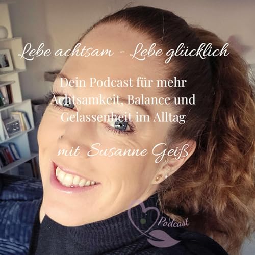 Couverture de Lebe achtsam - Lebe gl&uuml;cklich