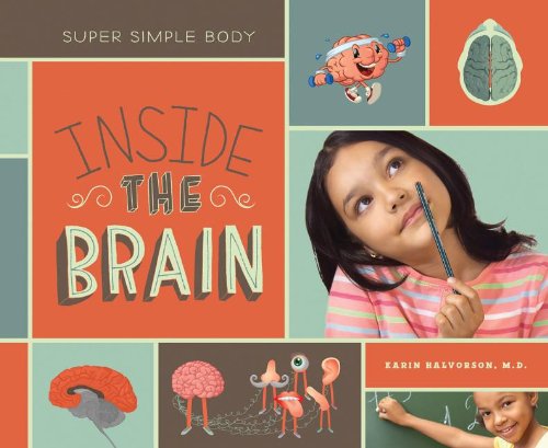 Inside the Brain (Super Simple Body)      Library Binding – January 1, 2013