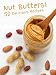 Nut Butters!: 50 Delicious & Healthy Nut Butter Recipes (Recipe Top 50's)