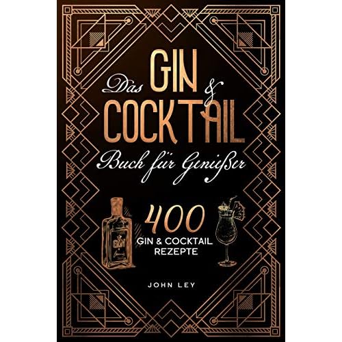 Das GIN & COCKTAIL Buch für Genießer: 400 Gin und Cocktail Rezepte mit zahlreichen Klassikern, alkoholfreien Cocktails, Botanicals & mehr. Das 2in1 Buch zum perfekten Mixen von köstlichen Drinks