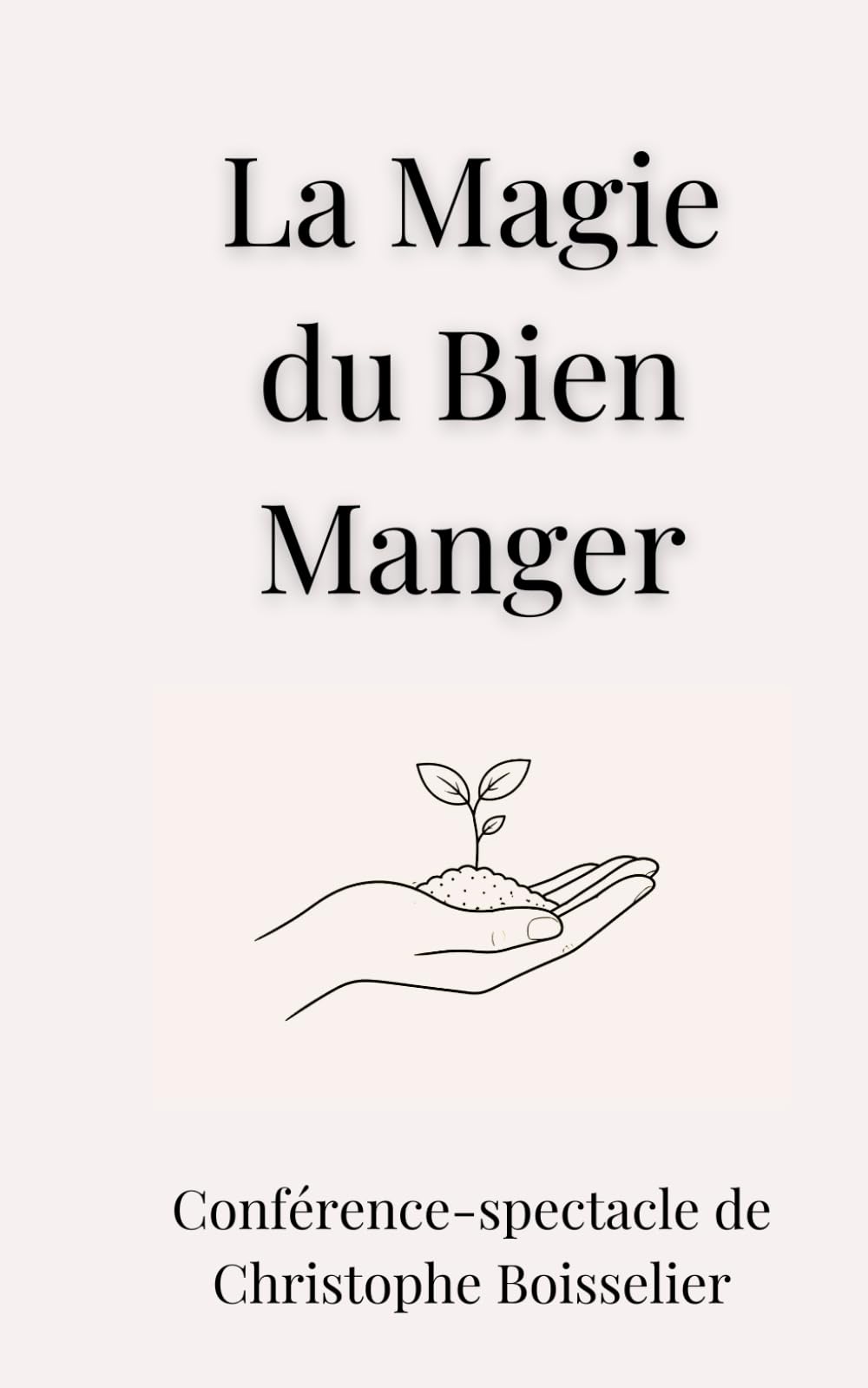 La Magie du Bien Manger: La Conférence Spectacle : Comprendre ce que manger engage, pour la santé, l’école et l’entreprise