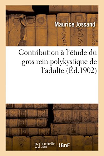 Contribution À l'Étude Du Gros Rein Polykystique de l'Adulte (French Edition)