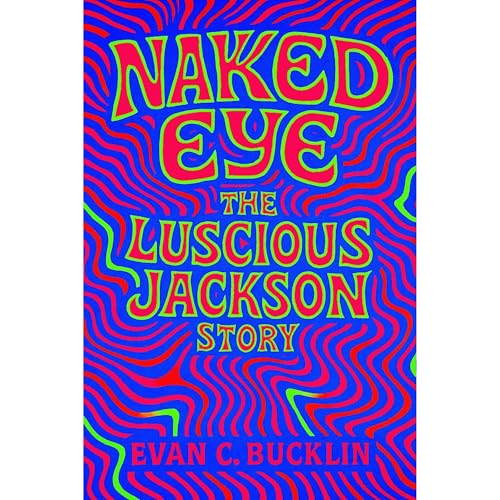 Naked Eye: The Luscious Jackson Story Audiolibro Por Evan C. Bucklin arte de portada