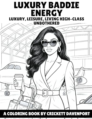 LUXURY BADDIE ENERGY: LUXURY, LEISURE, LIVING HIGH-CLASS UNBOTHERED
