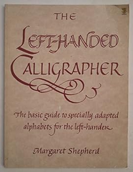 The Left-handed Calligrapher: Basic Guide to Specially Adapted Alphabets for the Left-hander
