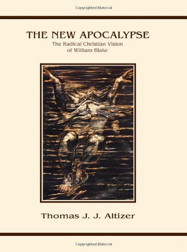 The New Apocalypse: The Radical Christian Vision of William Blake (Series in Philosophical and Cultural Studies in Religion)