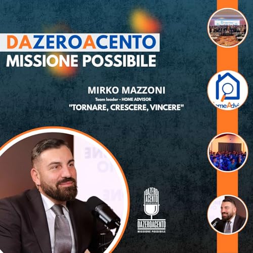 "Tornare, Crescere, Vincere" | Con Mirko Mazzoni, Team Leader - Home Advisor