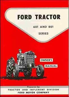 FORD TRACTOR 801 Series - 811 821 841 851 861 871 881 OWNERS INSTRUCTION & OPERATING MANUAL - 1957, 1958, 1959, 1960, 1961, 1962