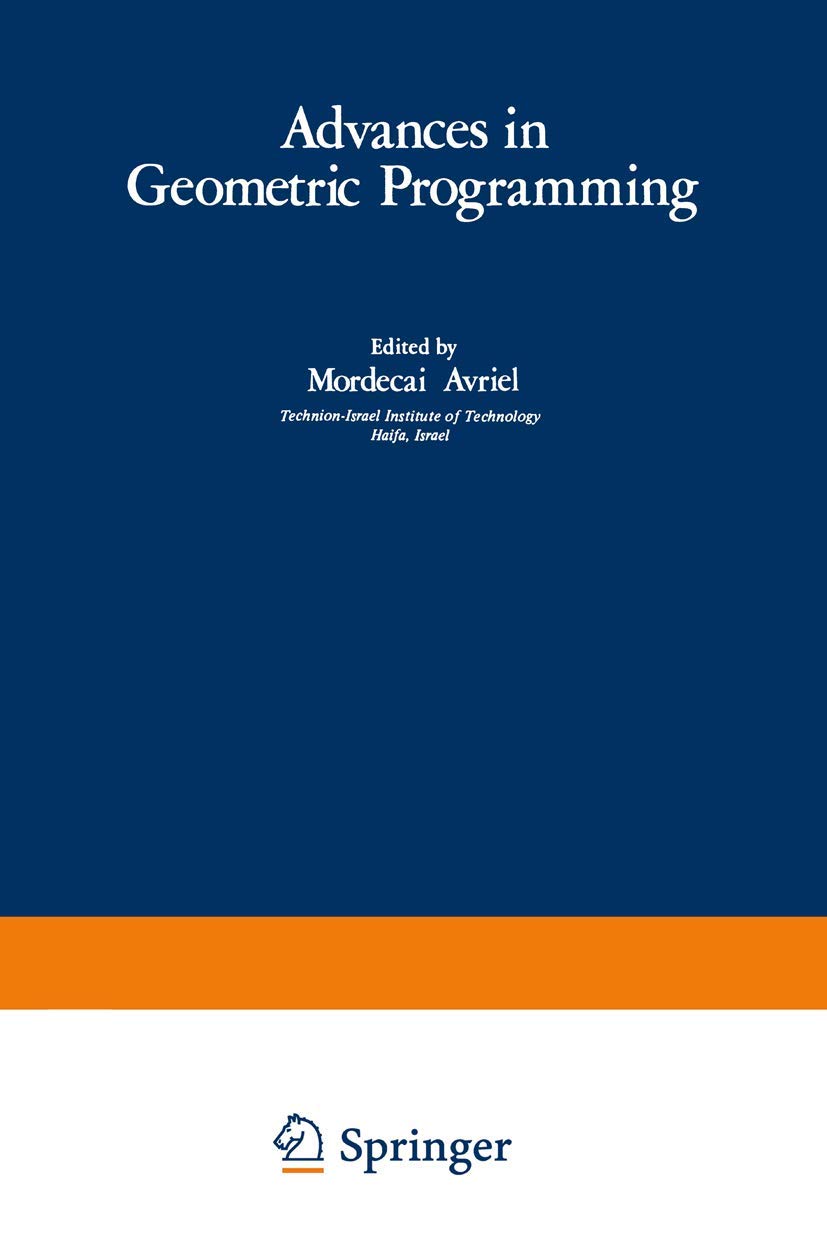 Advances in Geometric Programming: 21 (Mathematical Concepts and Methods in Science and Engineering)