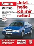 Skoda Octavia Limousine und Combi: Benziner 1,4/1,6/1.8 u.2,0 Ltr./Diesel 1,9 Ltr. TDI //  Reprint der  2, Auflage 2007 (Jetzt helfe ich mir selbst) - Rainer Althaus-Fichtmüller