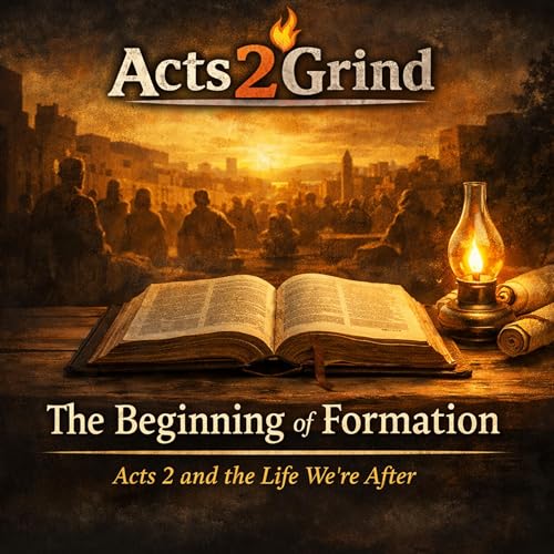 Pilot - Episode 1: "The Beginning of Formation (Acts 2 and the Life We&rsquo;re After)"