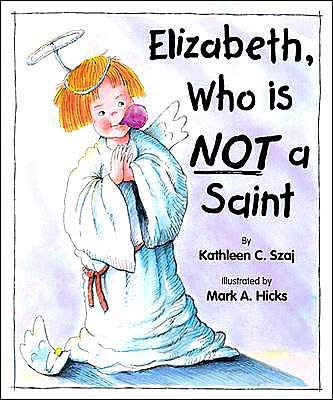 Elizabeth, Who is NOT a Saint 1568658117 Book Cover