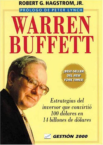 Warren Buffett: Estrategias del inversor que convirti?3 100 d?3lares en 14 billones de d?3lares (Spanish Edition) by Robert G. Hagstrom Jr. (2001-01-02)