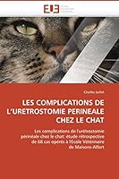 Les Complications de L Uretrostomie Perineale Chez Le Chat 6131513236 Book Cover