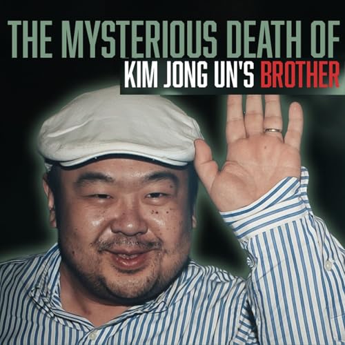 Kim Jong Un's Brother's mysterious death, YouTube Prank or Assasination?l The XG Files Podcast Por  arte de portada