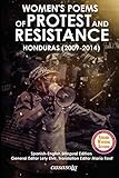 Women&acute;s Poems of Protest and Resistance. Honduras: 2009-2014: Spanish-English Bilingual Edition