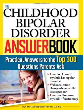 The Childhood Bipolar Disorder Answer Book: Practical Answers to the Top 300 Questions Parents Ask The Childhood Bipolar Disorder Answer Book: Practical Answers to the Top 300 Questions Parents Ask book cover