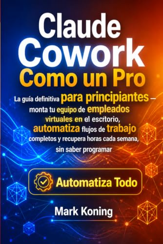 Claude Cowork Como un Pro: Agentes de IA para automatizar tu trab...